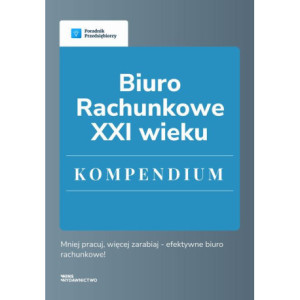 Biuro rachunkowe XXI wieku. Kompendium [E-Book] [pdf]