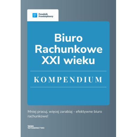 Biuro rachunkowe XXI wieku. Kompendium [E-Book] [pdf]