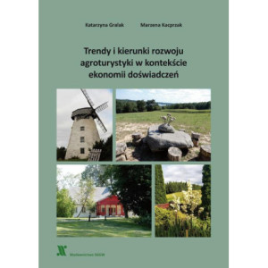 Trendy i kierunki rozwoju agroturystyki w kontekście ekonomii doświadczeń [E-Book] [pdf]