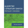 Algorytmy i struktury danych. Przykłady i ćwiczenia [E-Book] [pdf]