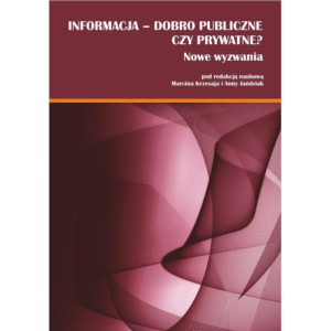 Informacja - dobro publiczne czy prywatne? Nowe wyzwania [E-Book] [pdf]