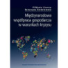 Międzynarodowa współpraca gospodarcza w warunkach kryzysu [E-Book] [pdf]