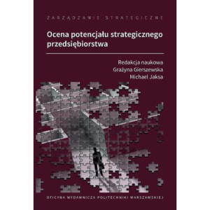 Zarządzanie strategiczne. Ocena potencjału strategicznego przedsiębiorstwa [E-Book] [pdf]