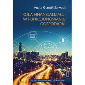 Rola finansjalizacji w funkcjonowaniu gospodarki [E-Book] [pdf]