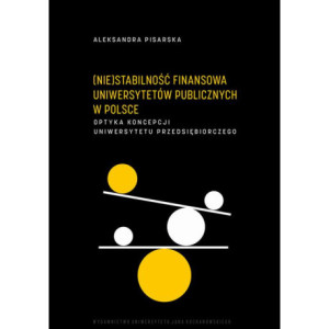 (Nie)stabilność finansowa uniwersytetów publicznych w Polsce. Optyka koncepcji uniwersytetu przedsiębiorczego [E-Book] [pdf]