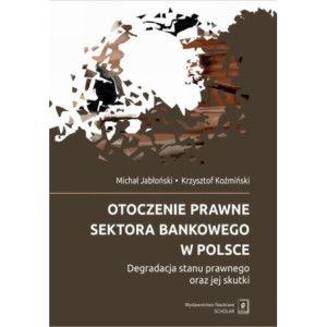 Otoczenie prawne sektora bankowego w Polsce [E-Book] [pdf]