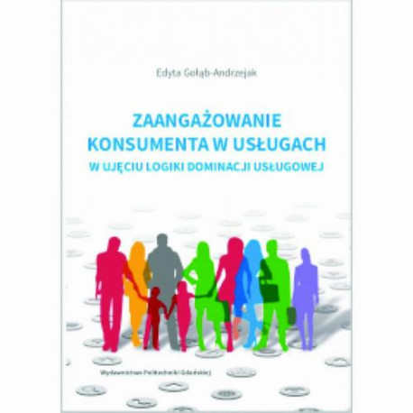 Zaangażowanie konsumenta w usługach w ujęciu logiki dominacji usługowej [E-Book] [pdf]