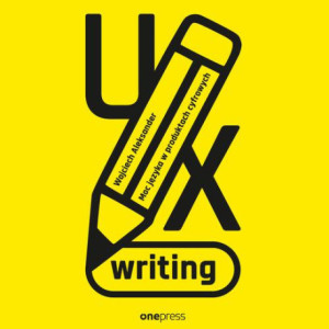 UX writing. Moc języka w produktach cyfrowych [Audiobook] [mp3]