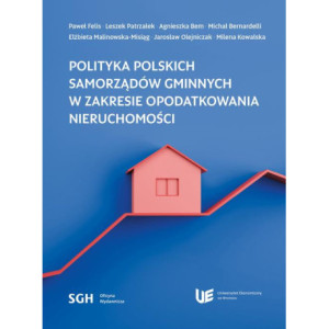 POLITYKA POLSKICH SAMORZĄDÓW GMINNYCH W ZAKRESIE OPODATKOWANIA NIERUCHOMOŚCI [E-Book] [pdf]