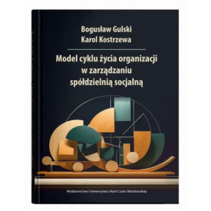 Model cyklu życia organizacji w zarządzaniu spółdzielnią socjalną [E-Book] [pdf]