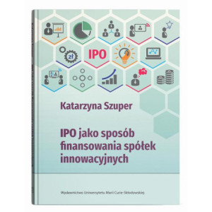 IPO jako sposób finansowania spółek innowacyjnych [E-Book] [pdf]