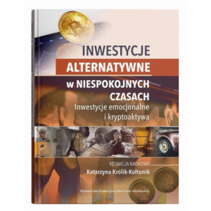 Inwestycje alternatywne w niespokojnych czasach. Inwestycje emocjonalne i kryptoaktywa [E-Book] [pdf]
