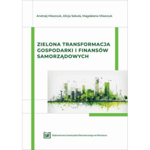 Zielona transformacja gospodarki i finansów samorządowych [E-Book] [pdf]