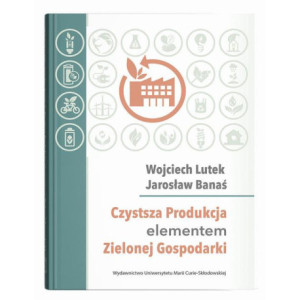 Czystsza Produkcja elementem Zielonej Gospodarki [E-Book] [pdf]