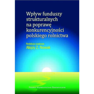 Wpływ funduszy strukturalnych na poprawę konkurencyjności polskiego rolnictwa [E-Book] [pdf]