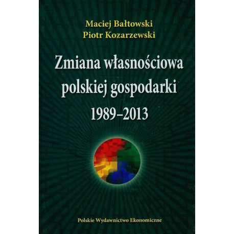 Zmiana własnościowa polskiej gospodarki 1989-2013 [E-Book] [pdf]