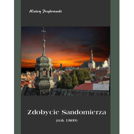 Zdobycie Sandomierza rok 1809 [E-Book] [mobi]