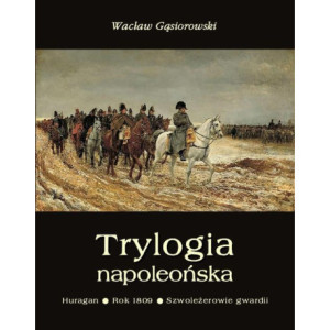 Trylogia napoleońska Huragan - Rok 1809 - Szwoleżerowie gwardii [E-Book] [mobi]