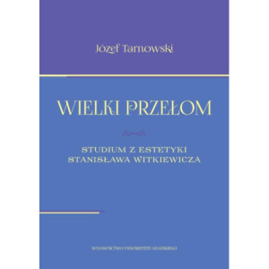 Wielki przełom. Studium z estetyki Stanisława Witkiewicza [E-Book] [pdf]