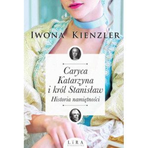 Caryca Katarzyna i król Stanisław. Historia namiętności [E-Book] [mobi]