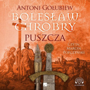 Bolesław Chrobry. Puszcza [Audiobook] [mp3]