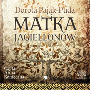Matka Jagiellonów [Audiobook] [mp3]