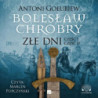 Bolesław Chrobry. Złe dni [Audiobook] [mp3]