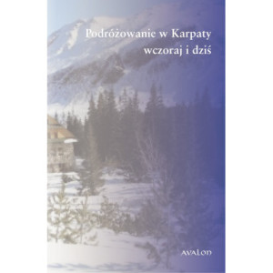 Podróżowanie w Karpaty wczoraj i dziś [E-Book] [pdf]