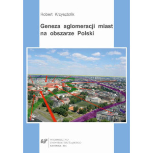 Geneza aglomeracji miast na obszarze Polski [E-Book] [pdf]