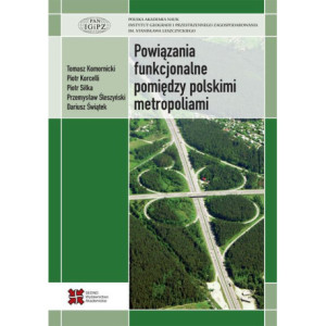 Powiązania funkcjonalne pomiędzy polskimi metropoliami [E-Book] [pdf]
