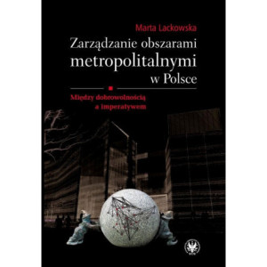 Zarządzanie obszarami metropolitalnymi w Polsce [E-Book] [pdf]
