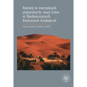 Rozwój w warunkach pustynnych oazy Liwa w Zjednoczonych Emiratach Arabskich [E-Book] [epub]
