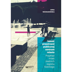 Jakość przestrzeni publicznej centrum miasta [E-Book] [pdf]