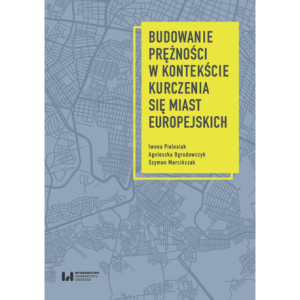 Budowanie prężności w kontekście kurczenia się miast europejskich [E-Book] [pdf]