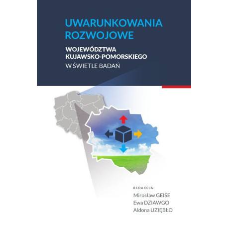 Uwarunkowania rozwojowe województwa kujawsko-pomorskiego w świetle badań [E-Book] [pdf]
