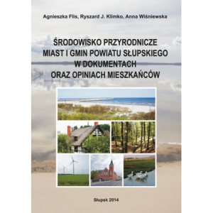 Środowisko przyrodnicze miast i gmin powiatu słupskiego w dokumentach oraz opiniach mieszkańców [E-Book] [pdf]