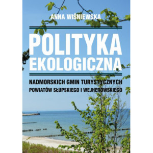 Polityka ekologiczna nadmorskich gmin turystycznych powiatów słupskiego i wejherowskiego [E-Book] [pdf]