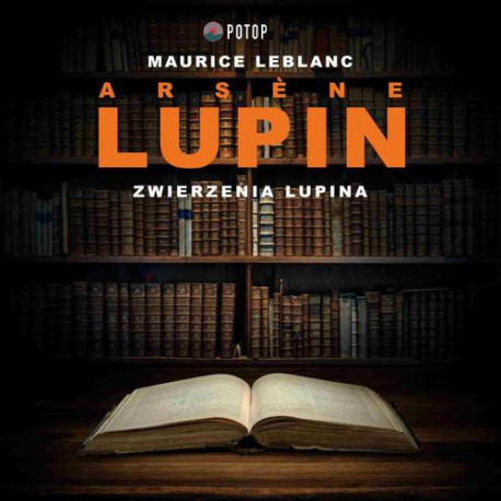 Arsène Lupin. Zwierzenia Lupina [Audiobook] [mp3]