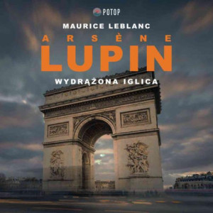 Arsène Lupin. Wydrążona iglica [Audiobook] [mp3]