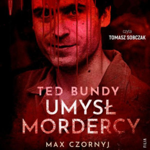 Ted Bundy. Umysł mordercy...