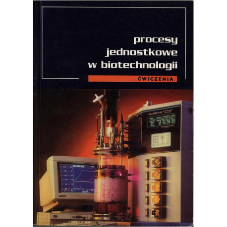 Procesy jednostkowe w biotechnologii. Ćwiczenia [E-Book] [pdf]