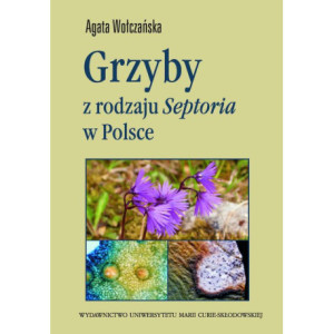 Grzyby z rodzaju Septoria w Polsce [E-Book] [pdf]