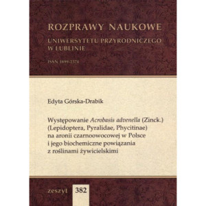 Występowanie Acrobasis advenella (Zinck.) (Lepidoptera, Pyralidae, Phycitinae) na aronii czarnoowocowej w Polsce i jego biochemiczne powiązania z roślinami żywicielskimi [E-Book] [pdf]