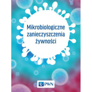 Mikrobiologiczne zanieczyszczenia żywności [E-Book] [mobi]
