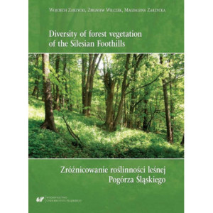 Diversity of forest vegetation of the Silesian Foothills / Zróżnicowanie roślinności leśnej Pogórza Śląskiego [E-Book] [pdf]