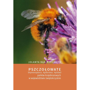 Pszczołowate (Hymenoptera Apiformes Apidae) parków krajobrazowych w województwie świętokrzyskim [E-Book] [pdf]