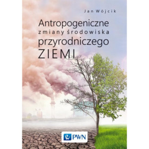 Antropogeniczne zmiany środowiska przyrodniczego Ziemi [E-Book] [mobi]
