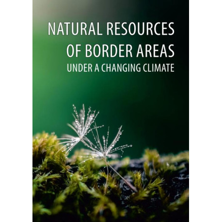 NATURAL RESOURCES OF BORDER AREAS UNDER A CHANGING CLIMATE [E-Book] [pdf]