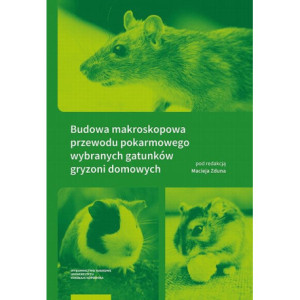 Budowa makroskopowa przewodu pokarmowego wybranych gatunków gryzoni domowych [E-Book] [pdf]