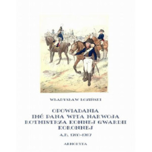 Opowiadania imć pana Wita Narwoja, rotmistrza konnej gwardii koronnej A. D. 1760-1767 [E-Book] [epub]